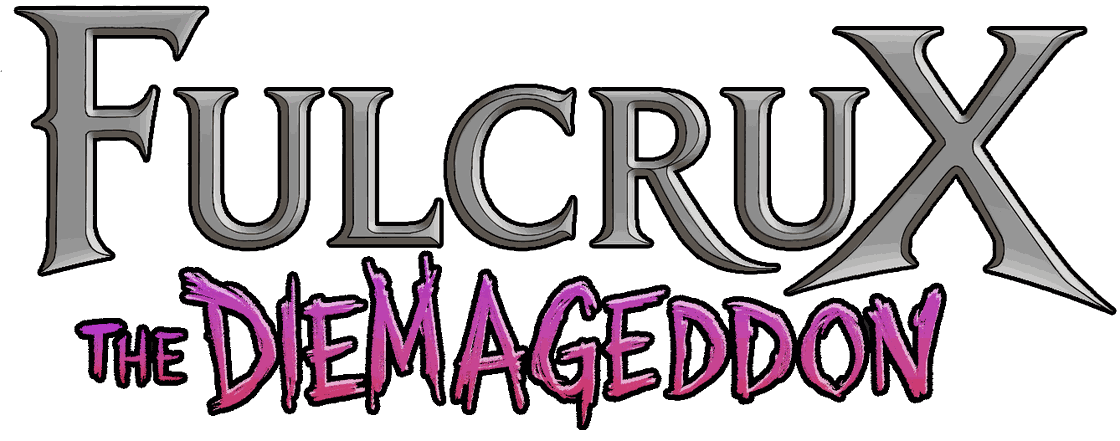 Fulcrux: The Diemageddon